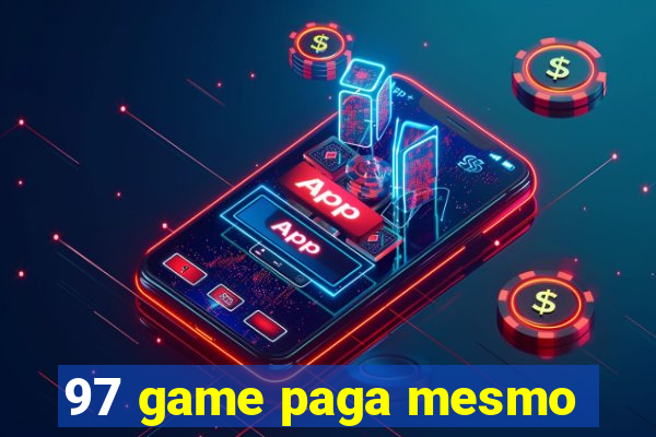 97 game paga mesmo